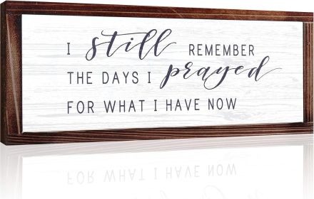 I Still Remember the Days I Prayed for What I Have Now Rustic Hanging Wood Wall Sign Retro Vintage Home Decor Wooden Farmhouse Plaque for Garden Home